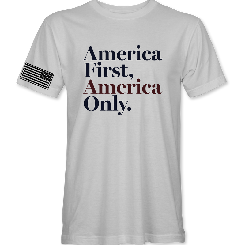 America First America Only T-Shirt
