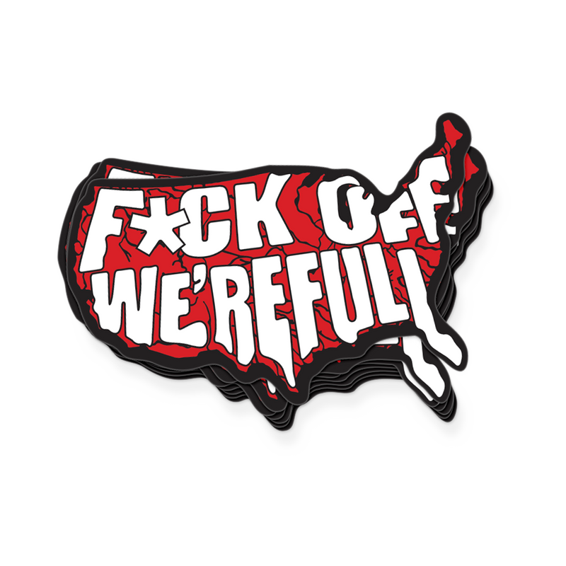 F*ck Off We're Full Decal
