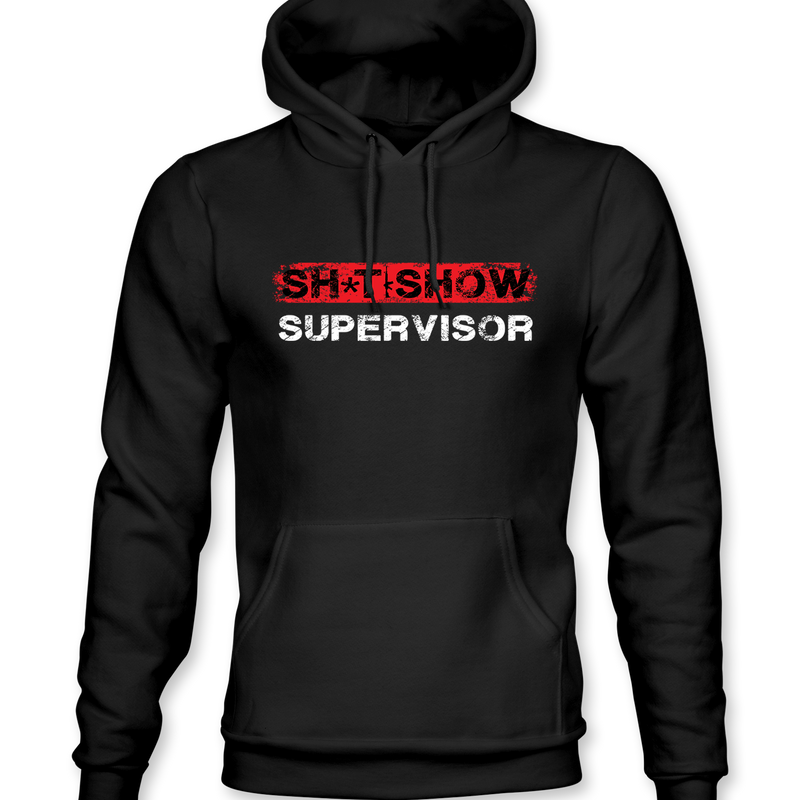 Sh*t Show Supervisor Hoodie